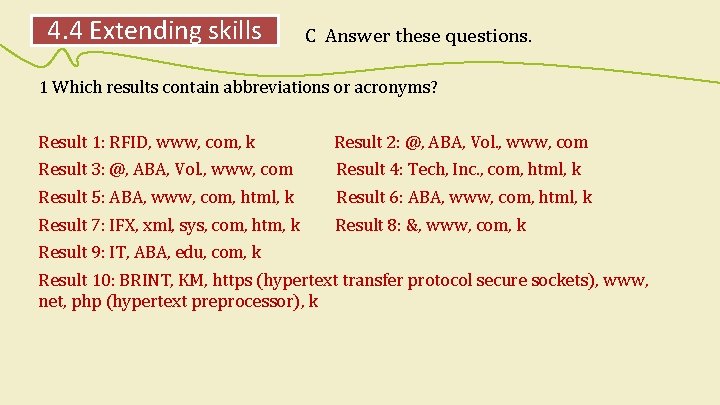 4. 4 Extending skills C Answer these questions. 1 Which results contain abbreviations or