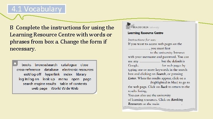 4. 1 Vocabulary B Complete the instructions for using the Learning Resource Centre with