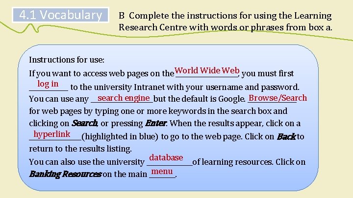 4. 1 Vocabulary B Complete the instructions for using the Learning Research Centre with