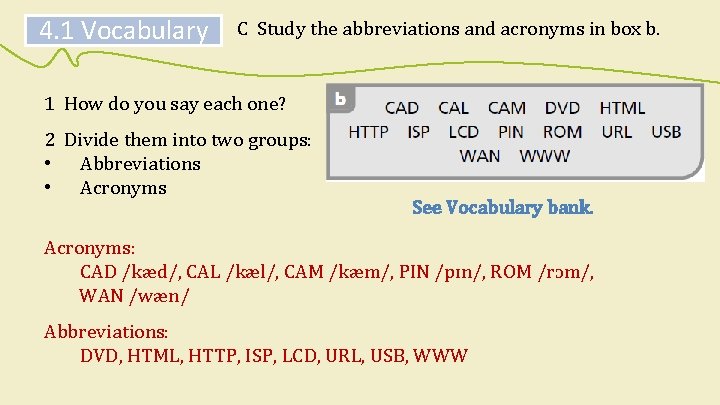 4. 1 Vocabulary C Study the abbreviations and acronyms in box b. 1 How