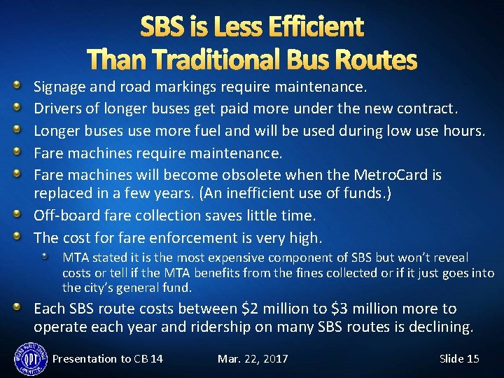 SBS is Less Efficient Than Traditional Bus Routes Signage and road markings require maintenance.