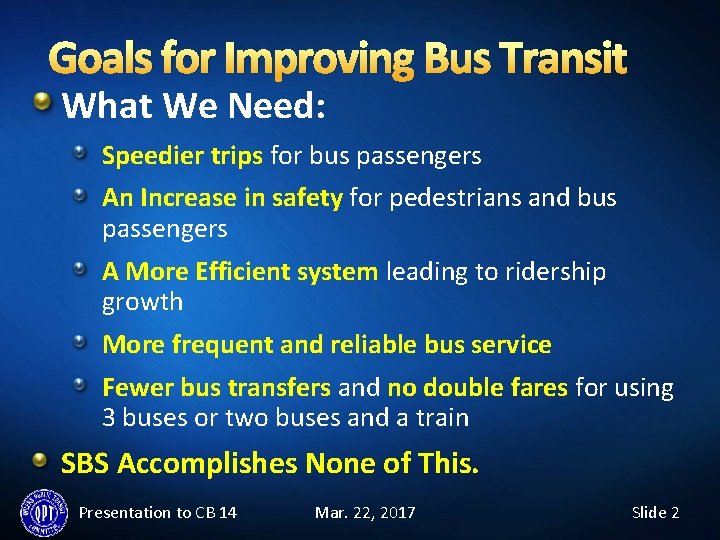 Goals for Improving Bus Transit What We Need: Speedier trips for bus passengers An