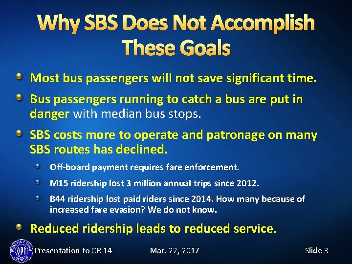 Why SBS Does Not Accomplish These Goals Most bus passengers will not save significant