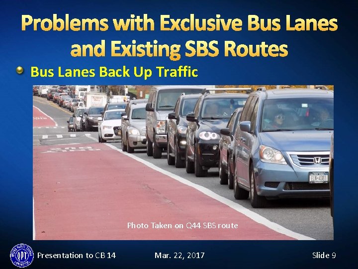 Problems with Exclusive Bus Lanes and Existing SBS Routes Bus Lanes Back Up Traffic