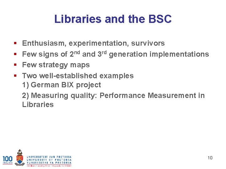 Libraries and the BSC § § Enthusiasm, experimentation, survivors Few signs of 2 nd
