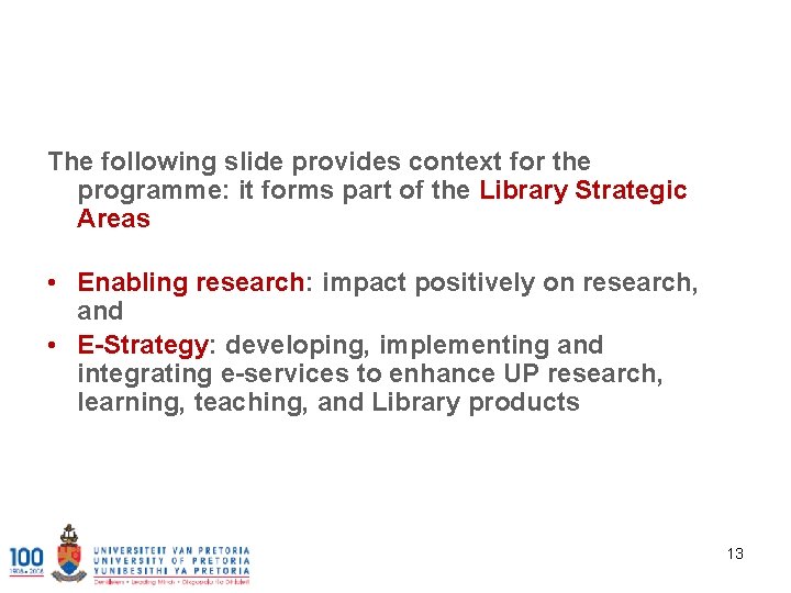 The following slide provides context for the programme: it forms part of the Library