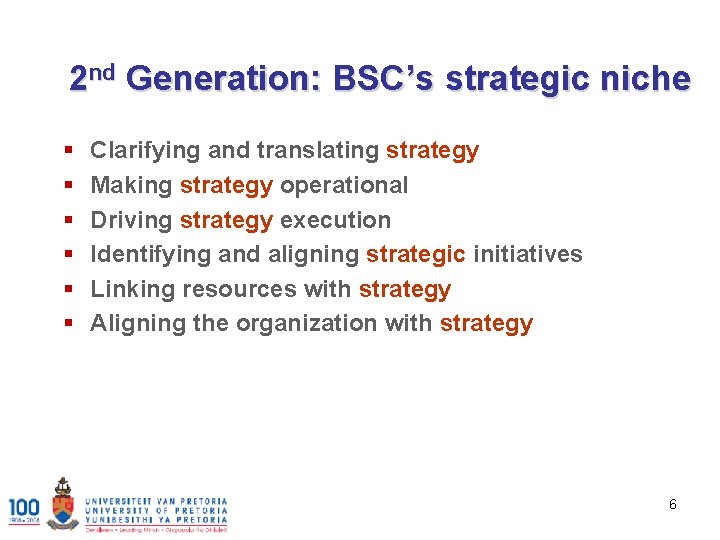 2 nd Generation: BSC’s strategic niche § § § Clarifying and translating strategy Making