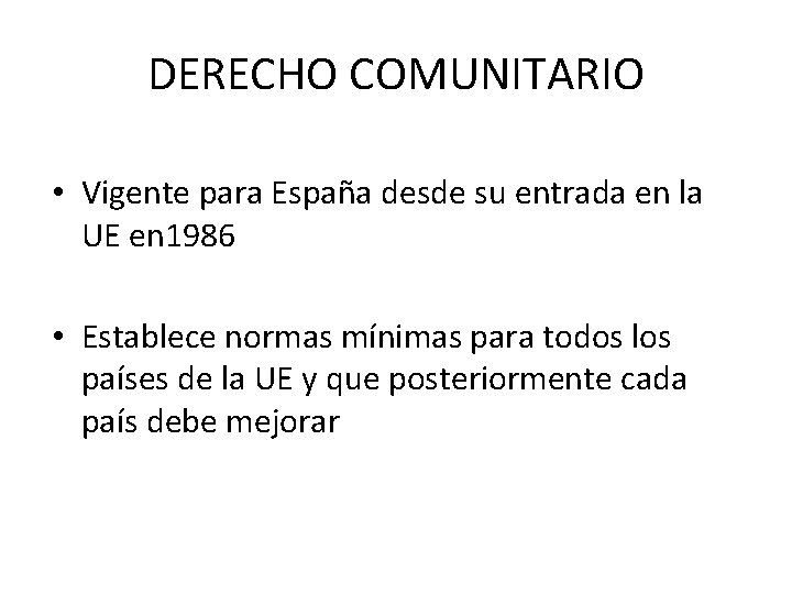 DERECHO COMUNITARIO • Vigente para España desde su entrada en la UE en 1986