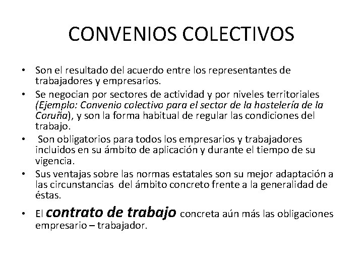 CONVENIOS COLECTIVOS • Son el resultado del acuerdo entre los representantes de trabajadores y