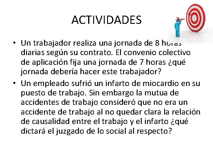 ACTIVIDADES • Un trabajador realiza una jornada de 8 horas diarias según su contrato.