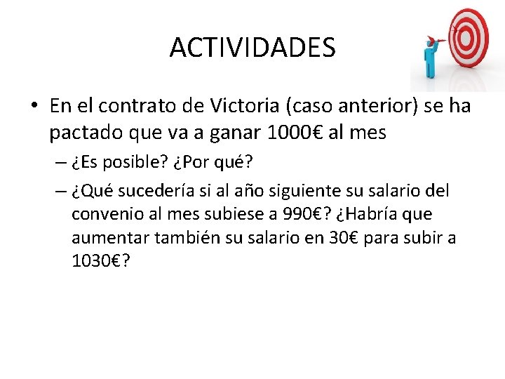 ACTIVIDADES • En el contrato de Victoria (caso anterior) se ha pactado que va