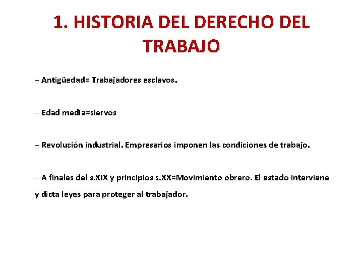 1. HISTORIA DEL DERECHO DEL TRABAJO – Antigüedad= Trabajadores esclavos. – Edad media=siervos –