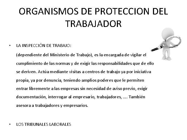 ORGANISMOS DE PROTECCION DEL TRABAJADOR • LA INSPECCIÓN DE TRABAJO: (dependiente del Ministerio de