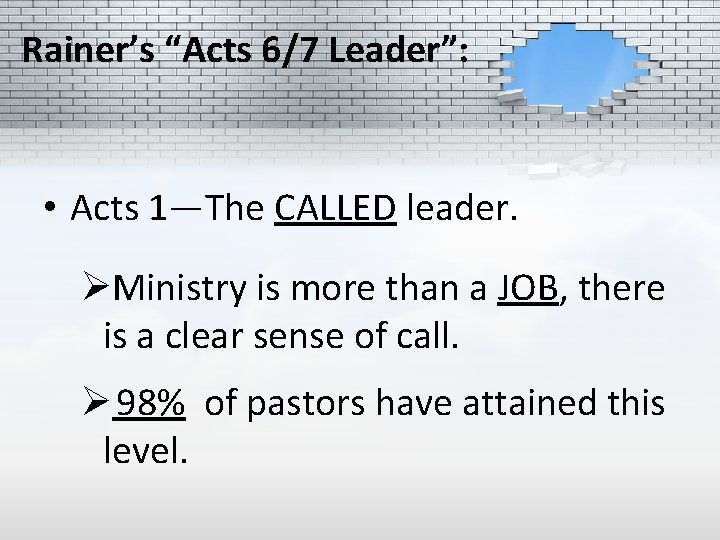 Rainer’s “Acts 6/7 Leader”: • Acts 1—The CALLED leader. ØMinistry is more than a