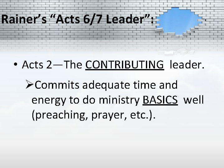 Rainer’s “Acts 6/7 Leader”: • Acts 2—The CONTRIBUTING leader. ØCommits adequate time and energy