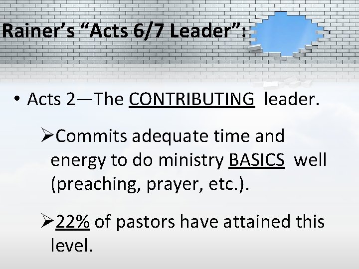 Rainer’s “Acts 6/7 Leader”: • Acts 2—The CONTRIBUTING leader. ØCommits adequate time and energy