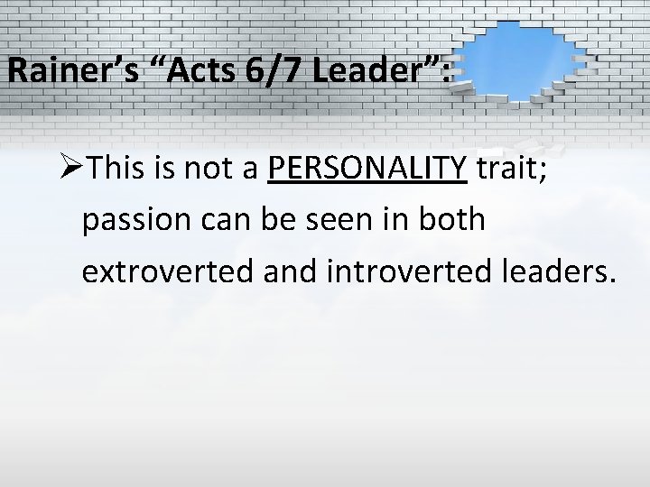 Rainer’s “Acts 6/7 Leader”: ØThis is not a PERSONALITY trait; passion can be seen