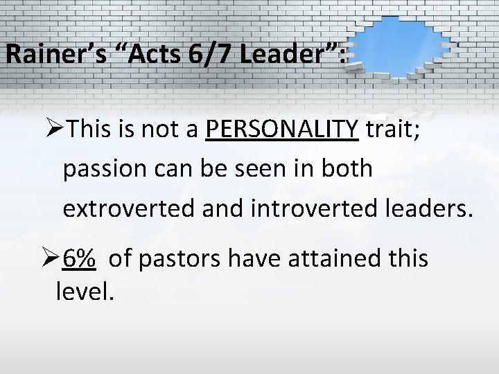 Rainer’s “Acts 6/7 Leader”: ØThis is not a PERSONALITY trait; passion can be seen