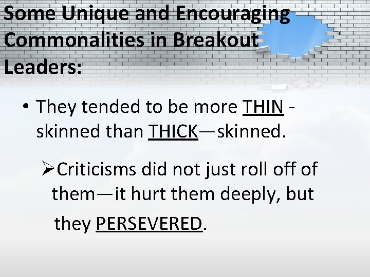 Some Unique and Encouraging Commonalities in Breakout Leaders: • They tended to be more