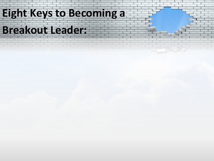 Eight Keys to Becoming a Breakout Leader: 