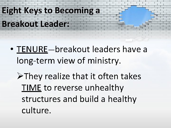 Eight Keys to Becoming a Breakout Leader: • TENURE—breakout leaders have a long-term view