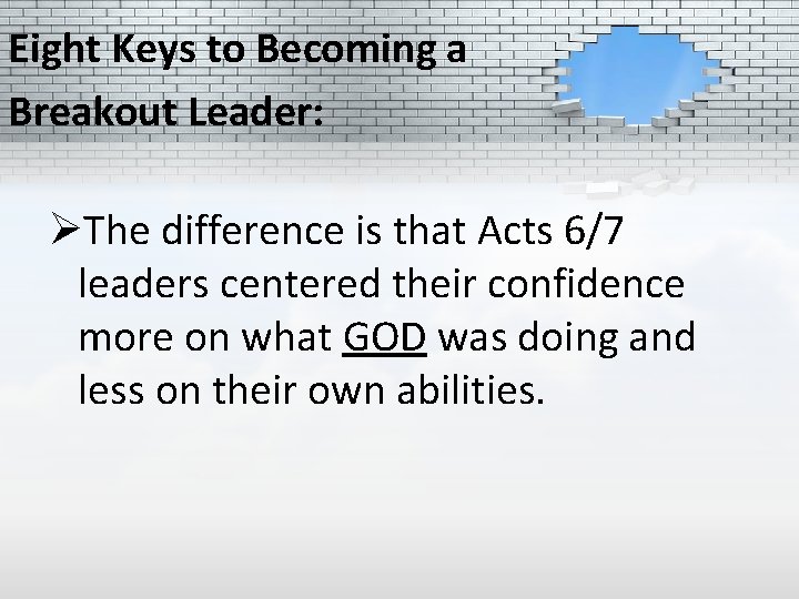 Eight Keys to Becoming a Breakout Leader: ØThe difference is that Acts 6/7 leaders