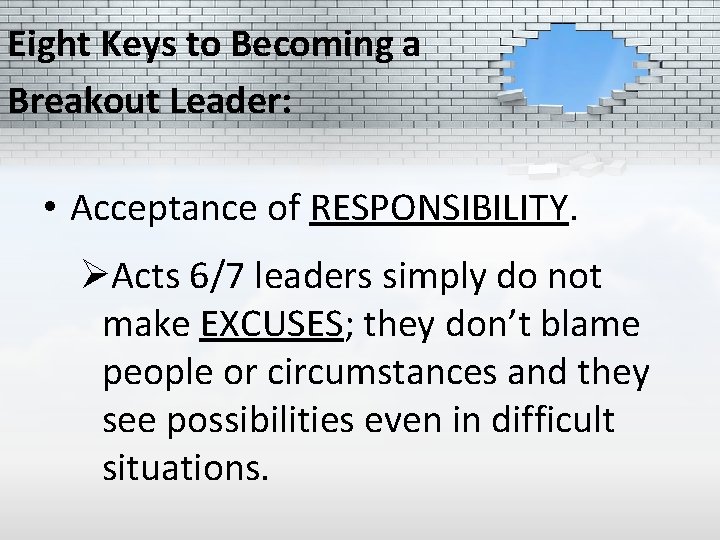 Eight Keys to Becoming a Breakout Leader: • Acceptance of RESPONSIBILITY. ØActs 6/7 leaders