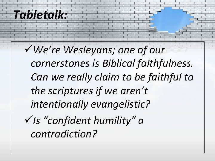 Tabletalk: üWe’re Wesleyans; one of our cornerstones is Biblical faithfulness. Can we really claim