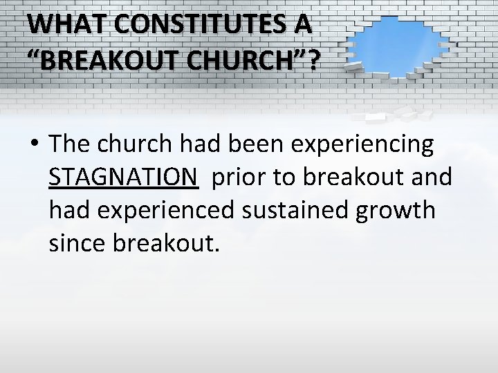 WHAT CONSTITUTES A “BREAKOUT CHURCH”? • The church had been experiencing STAGNATION prior to
