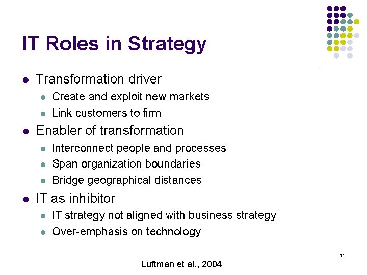 IT Roles in Strategy l Transformation driver l l l Enabler of transformation l