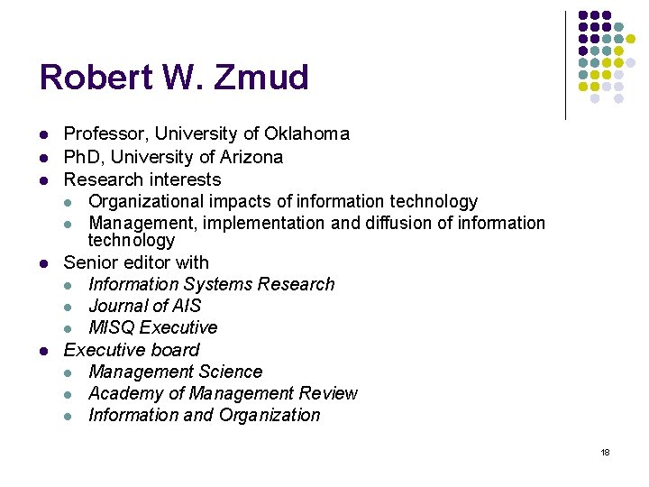 Robert W. Zmud l l l Professor, University of Oklahoma Ph. D, University of