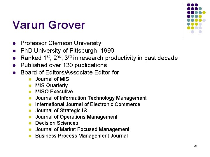 Varun Grover l l l Professor Clemson University Ph. D University of Pittsburgh, 1990