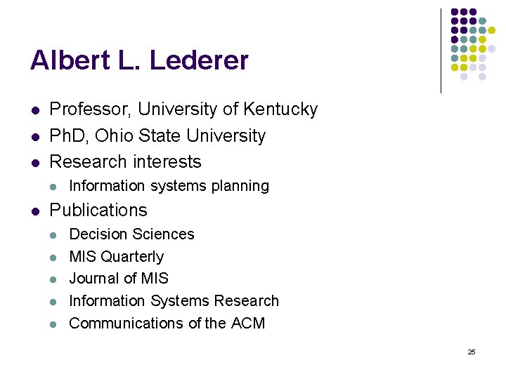 Albert L. Lederer l l l Professor, University of Kentucky Ph. D, Ohio State