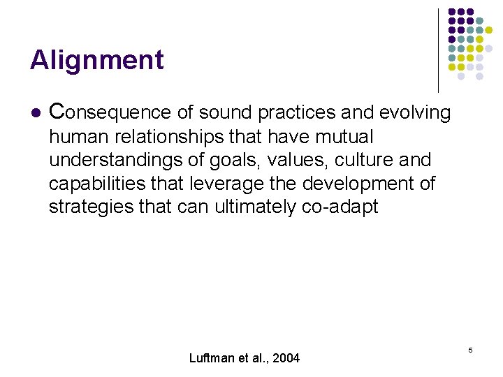 Alignment l Consequence of sound practices and evolving human relationships that have mutual understandings