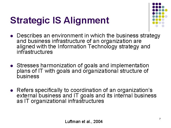 Strategic IS Alignment l Describes an environment in which the business strategy and business