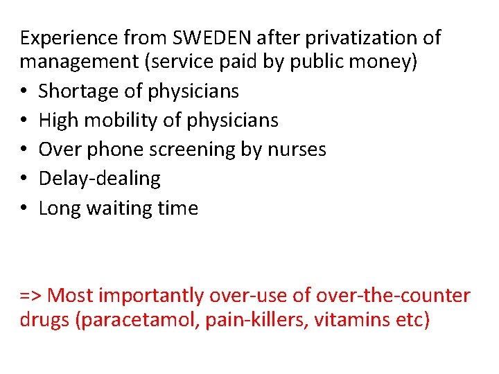 Experience from SWEDEN after privatization of management (service paid by public money) • Shortage