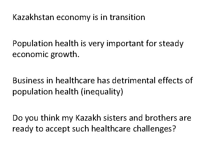 Kazakhstan economy is in transition Population health is very important for steady economic growth.