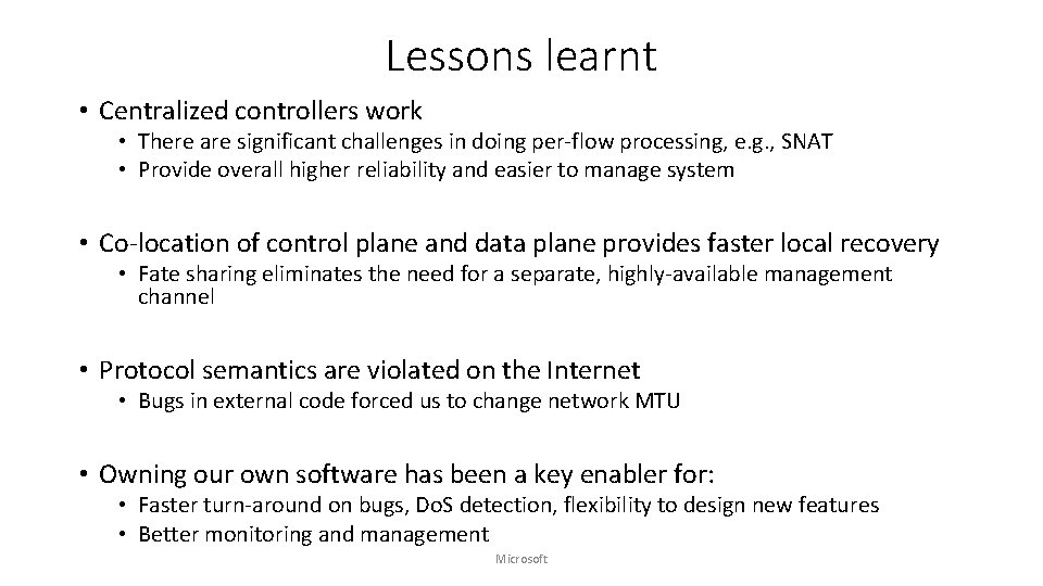 Lessons learnt • Centralized controllers work • There are significant challenges in doing per-flow
