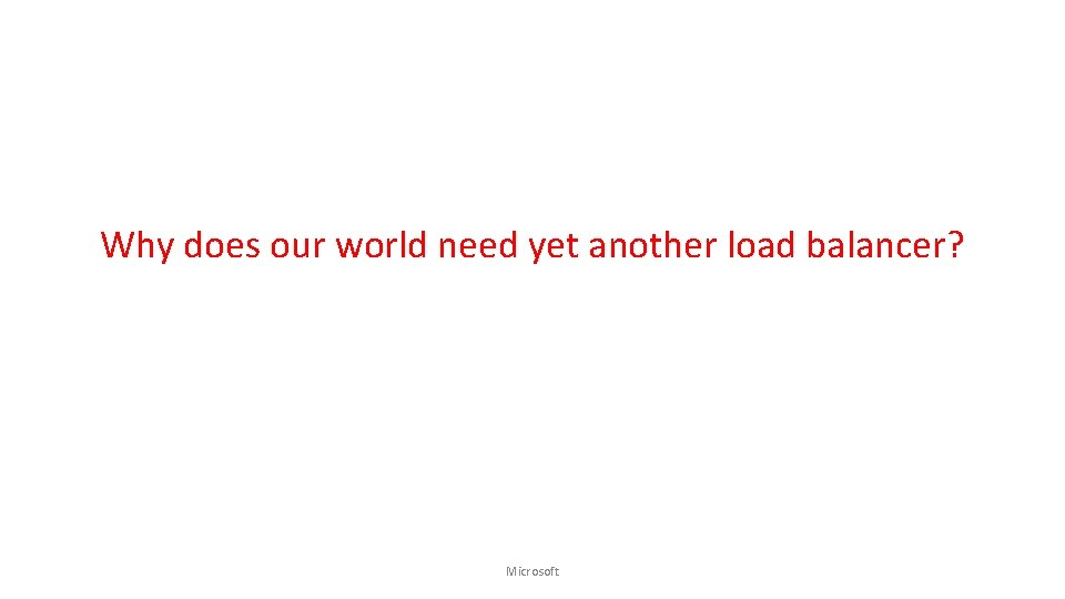 Why does our world need yet another load balancer? Microsoft 