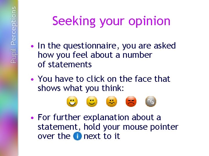 Seeking your opinion • In the questionnaire, you are asked how you feel about