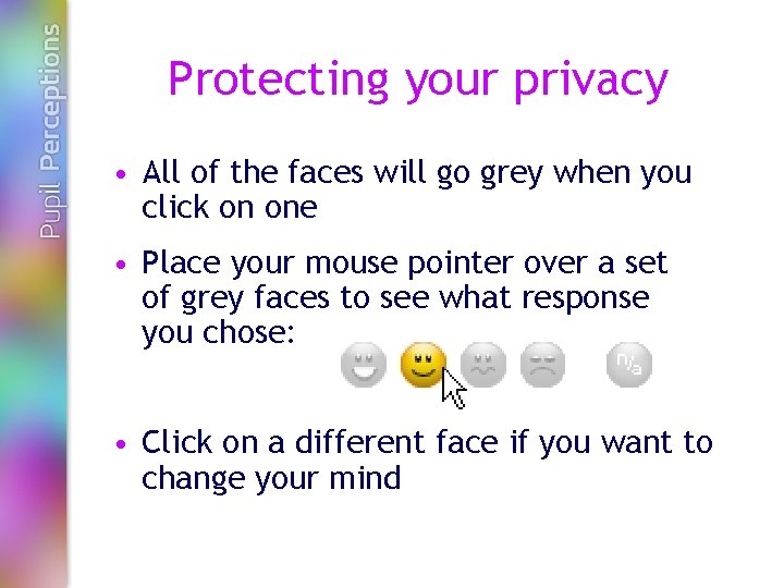 Protecting your privacy • All of the faces will go grey when you click