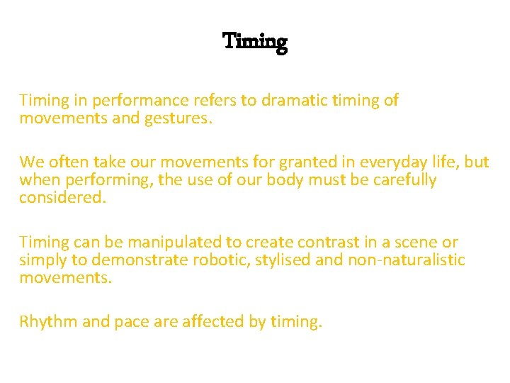 Timing in performance refers to dramatic timing of movements and gestures. We often take