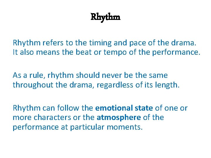 Rhythm refers to the timing and pace of the drama. It also means the