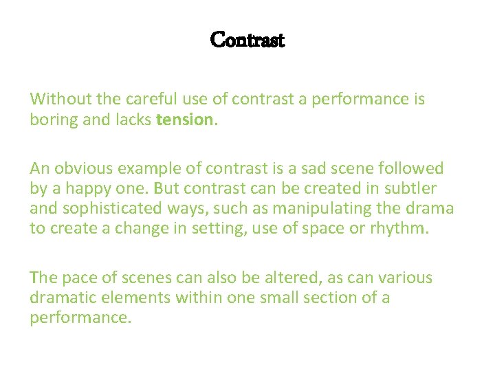 Contrast Without the careful use of contrast a performance is boring and lacks tension.