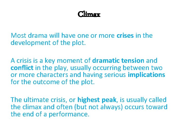 Climax Most drama will have one or more crises in the development of the