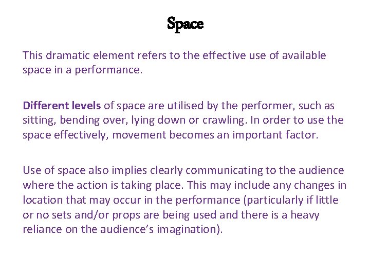 Space This dramatic element refers to the effective use of available space in a