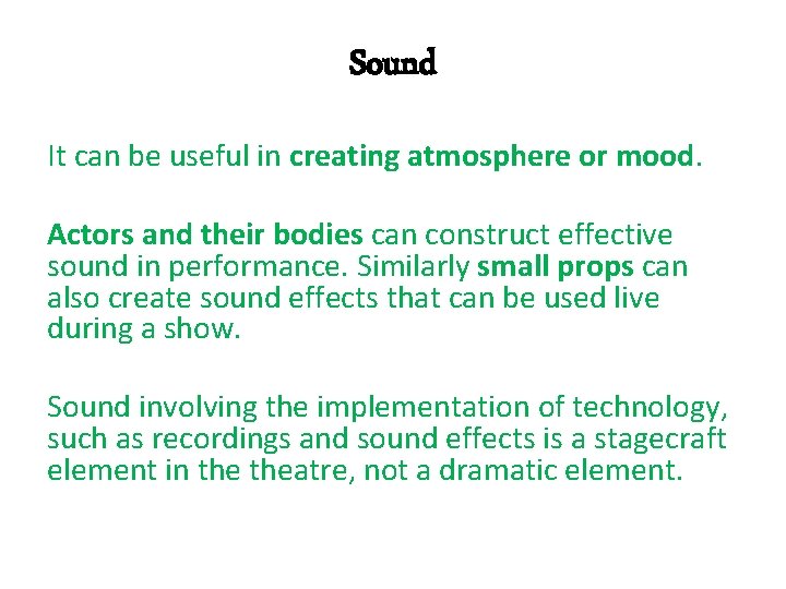 Sound It can be useful in creating atmosphere or mood. Actors and their bodies