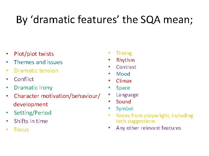 By ‘dramatic features’ the SQA mean; • Plot/plot twists • Themes and issues •