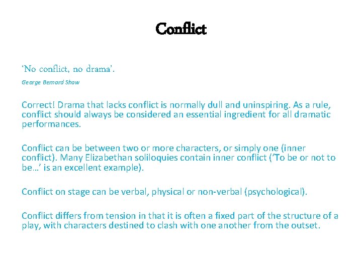 Conflict ‘No conflict, no drama’. George Bernard Shaw Correct! Drama that lacks conflict is