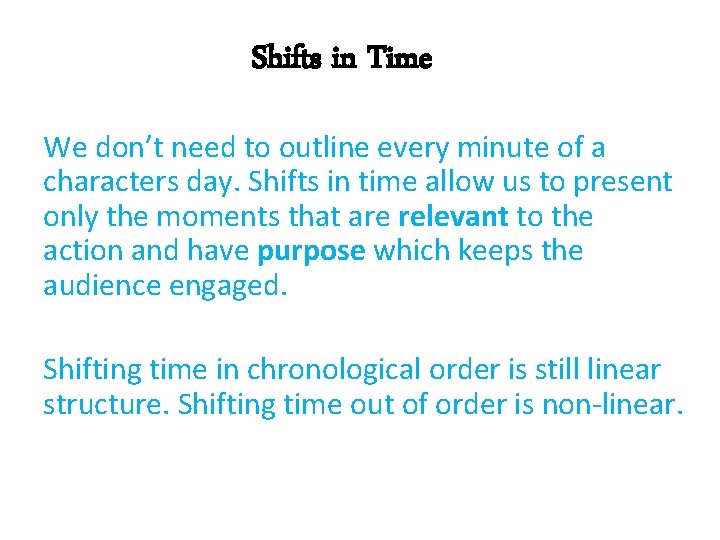 Shifts in Time We don’t need to outline every minute of a characters day.